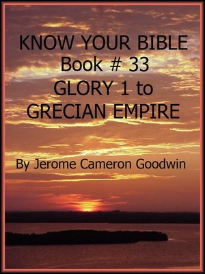 cover image of GLORY 1 to GRECIAN EMPIRE--Book 33--Know Your Bible